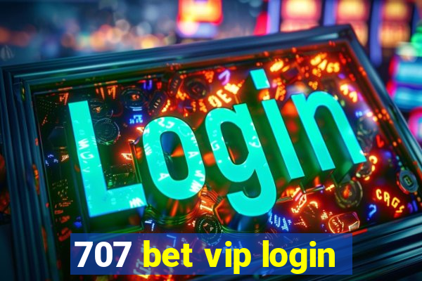 707 bet vip login